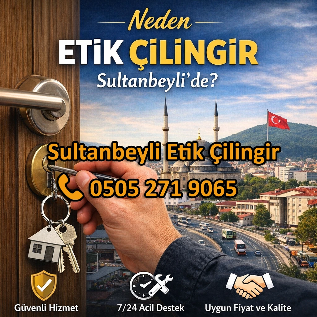 Sultanbeyli Çilingir Hizmetleri Etik Çilingir